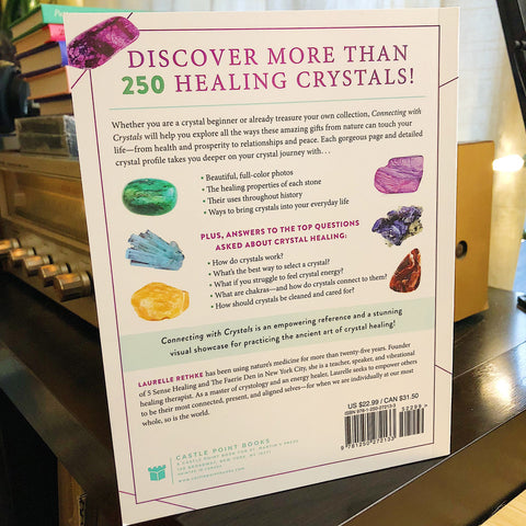 Connecting With Crystals: Crystal Wisdom And Stone Healing For Body, Mind, And Spirit // By Laurelle Rethke